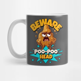 Beware Poo Poo Head, PooPoo Head fun Mug